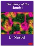 Couverture du livre « The Story of the Amulet » de E. Nesbit aux éditions Ebookslib