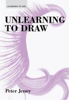 Couverture du livre « Unlearning to draw » de Jenny Peter aux éditions Princeton Architectural