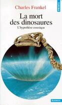Couverture du livre « La mort des dinosaures . l'hypothese cosmique » de Charles Frankel aux éditions Points