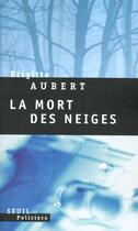 Couverture du livre « La mort des neiges » de Brigitte Aubert aux éditions Seuil