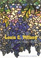 Couverture du livre « Louis C. Tiffany ; le maître du verre » de Rosalind Pepall De Mestral aux éditions Gallimard