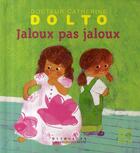 Couverture du livre « Jaloux pas jaloux » de Catherine Dolto et Colline Faure-Poiree et Frederick Mansot aux éditions Gallimard Jeunesse Giboulees