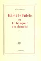 Couverture du livre « Julien le fidele ou le banquet des demons » de Regis Debray aux éditions Gallimard