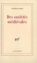 Couverture du livre « Des societes medievales (lecon inaugurale au college de france » de Georges Duby aux éditions Gallimard