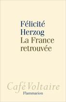 Couverture du livre « La france rétrouvée » de Felicite Herzog aux éditions Flammarion