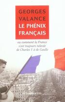 Couverture du livre « Le Phénix français : ou comment la France s'est toujours relevée de Charles V à de Gaulle » de Georges Valance aux éditions Flammarion
