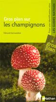 Couverture du livre « Gros plan sur les champignons » de Edmund Garnweidner aux éditions Nathan
