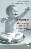 Couverture du livre « La naissance du langage dans les deux premieres annees » de Danon-Boileau/Brigau aux éditions Puf