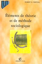 Couverture du livre « Éléments de théorie et de méthode sociologique » de K. Merton Robert aux éditions Armand Colin