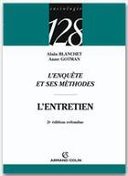 Couverture du livre « L'enquête et ses méthodes ; l'entretien (2e édition) » de Alain Blanchet et Anne Gotman aux éditions Armand Colin