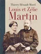 Couverture du livre « Louis et Zélie Martin » de Thierry Henault-Morel aux éditions Cerf