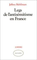 Couverture du livre « Legs de l'antisémitisme en France » de Jeffrey Mehlman aux éditions Denoel