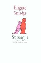 Couverture du livre « Superglu » de Smadja Brigitte aux éditions Ecole Des Loisirs