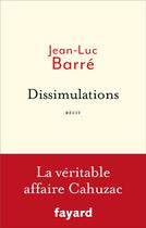 Couverture du livre « Dissimulations » de Jean-Luc Barre aux éditions Fayard