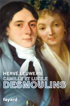 Couverture du livre « Camille et Lucile Desmoulins » de Herve Leuwers aux éditions Fayard