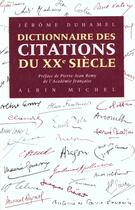 Couverture du livre « Dictionnaire des citations du xxe siecle » de Jerome Duhamel aux éditions Albin Michel
