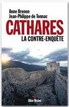 Couverture du livre « Cathares : la contre-enquête » de Tonnac/Brenon aux éditions Albin Michel