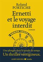Couverture du livre « La machine Ernetti t.3 : Ernetti et le voyage interdit » de Roland Portiche aux éditions Albin Michel