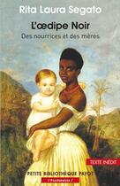 Couverture du livre « L'Oedipe noir; des nourrices et des mères » de Rita Laura Segato aux éditions Editions Payot