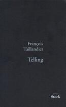 Couverture du livre « La grande intrigue Tome 2 ; telling » de Francois Taillandier aux éditions Stock