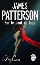 Couverture du livre « Sur le pont du loup » de James Patterson aux éditions Le Livre De Poche