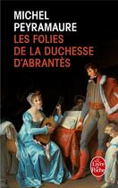Couverture du livre « Les folies de la duchesse d'Abrantès » de Michel Peyramaure aux éditions Le Livre De Poche