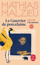 Couverture du livre « Le guerrier de porcelaine ; ultramour » de Mathias Malzieu aux éditions Le Livre De Poche