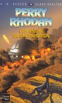 Couverture du livre « Perry Rhodan - cycle 4 ; le Deuxième Empire Tome 13 : l'offensive de crétinisation » de Clark Darlton et Karl-Herbert Scheer aux éditions Fleuve Editions