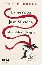 Couverture du livre « La vie selon Juan Salvador, palmipède d'Uruguay » de Tom Michell aux éditions Fleuve Editions