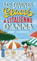 Couverture du livre « Les divines glaces à l'italienne d'Anna » de Abby Clements aux éditions Pocket