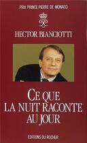 Couverture du livre « Ce que la nuit raconte au jour » de Hector Bianciotti aux éditions Rocher