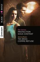 Couverture du livre « Protection sous contrat ; tes bras comme refuge » de Jenna Ryan et Elle James aux éditions Harlequin