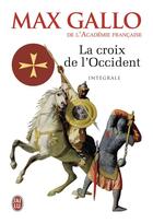 Couverture du livre « La croix de l'Occident » de Max Gallo aux éditions J'ai Lu