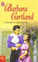 Couverture du livre « L'Amour N'A Pas De Loi » de Barbara Cartland aux éditions J'ai Lu