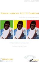 Couverture du livre « Serigne Abdoul Aziz Sy Dabbâkh ; itinéraire et enseignements » de Abdoul Aziz Kebe aux éditions L'harmattan