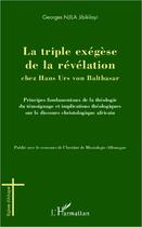 Couverture du livre « Triple exégèse de la révélation chez Hans Urs von Balthasar » de Georges Njila Jibikilayi aux éditions Editions L'harmattan