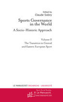 Couverture du livre « Sports governance in the world t.2 ; the transition in central and eastern European sport » de Claude Sobry aux éditions Editions Le Manuscrit