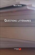 Couverture du livre « Questions littéraires » de Nadia Birouk aux éditions Editions Du Net