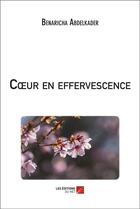 Couverture du livre « Coeur en effervescence » de Abdelkader Benaricha aux éditions Editions Du Net