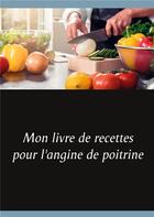 Couverture du livre « Mon livre de recettes pour l'angine de poitrine » de Cedric Menard aux éditions Books On Demand