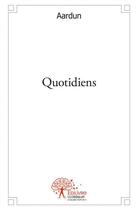 Couverture du livre « Quotidiens » de Aardun Aardun aux éditions Edilivre