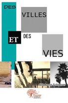 Couverture du livre « Des villes et des vies » de Schlosser Stephanie aux éditions Edilivre