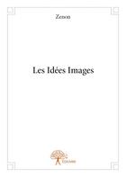 Couverture du livre « Les idées images » de Zenon aux éditions Edilivre