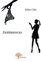 Couverture du livre « Expériences » de Yelena Cillis aux éditions Edilivre