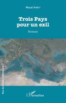 Couverture du livre « Trois Pays pour un exil » de Mazal Ankri aux éditions L'harmattan