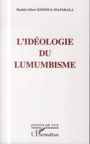 Couverture du livre « L'idéologie du lumumbisme » de Rachel-Albert Kisonga Mazakala aux éditions L'harmattan