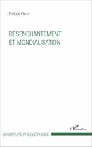 Couverture du livre « Désenchantement et mondialisation » de Philippe Fleury aux éditions L'harmattan