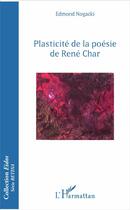 Couverture du livre « Plasticité de la poésie de René Char » de Edmond Nogacki aux éditions L'harmattan