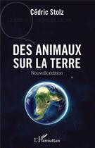 Couverture du livre « Des animaux sur la terre » de Cedric Stolz aux éditions L'harmattan