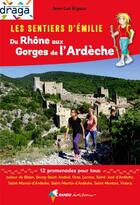 Couverture du livre « Les sentiers d'Emilie ; du Rhône aux Gorges de l'Ardèche ; 12 promenades pour tous » de  aux éditions Rando